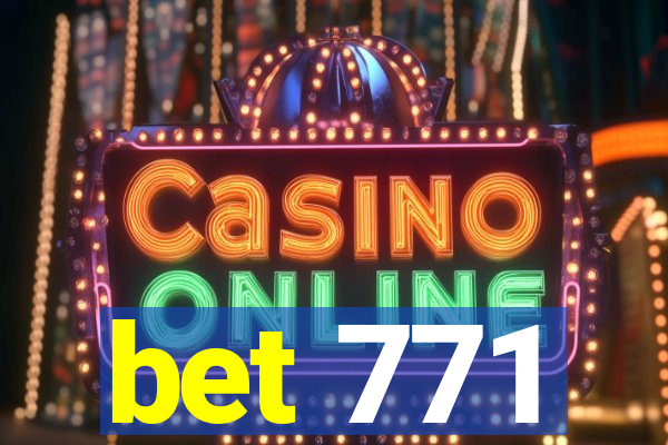 bet 771